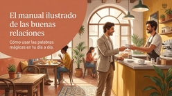 Las palabras mágicas como por favor y lo siento hace nuestro día a día más amable