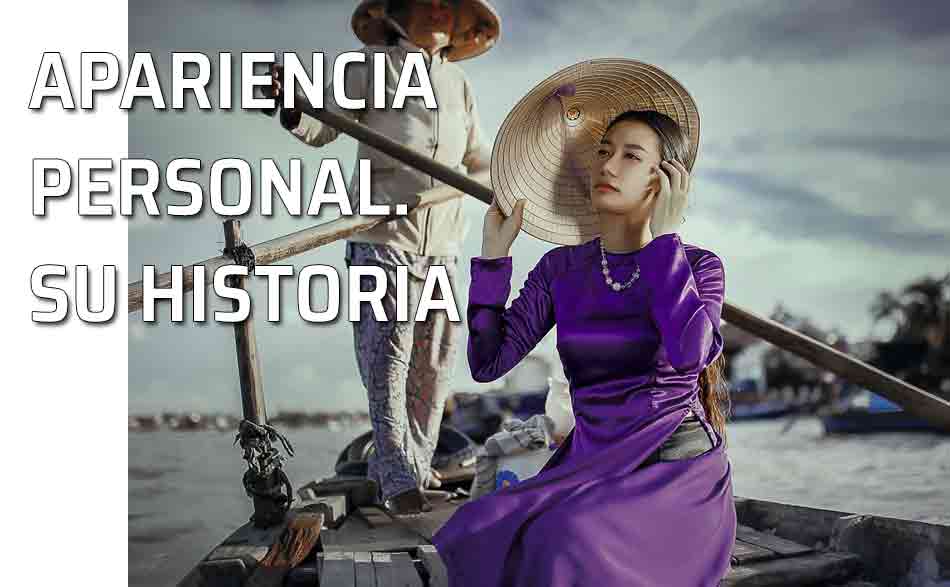 Apariencia personal. La apariencia personal. Su historia