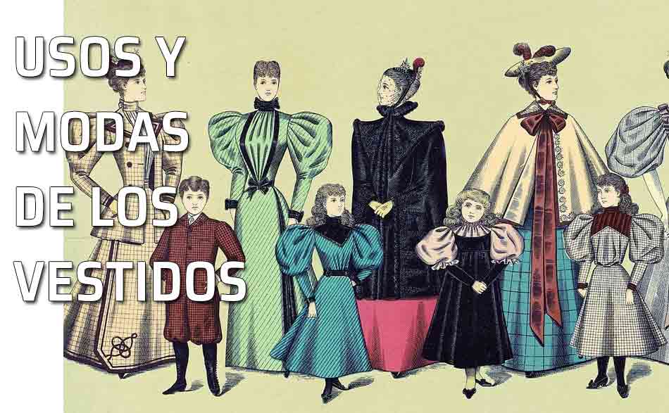 Usos y modas de los vestidos. Usos y modas de los vestidos. Vestir adecuadamente