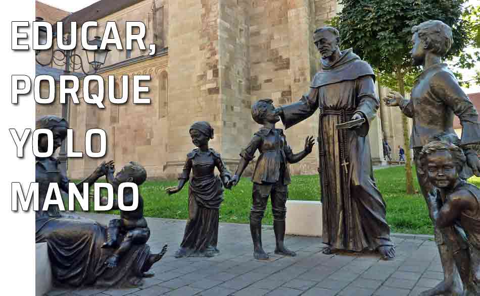 Porque yo lo mando. La educación no debe ser impuesta, sino razonada, demostrada y comprendida