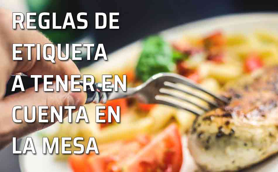 Regla de etiqueta en la mesa. Manera de cortar y servir las carnes y de servirse a si mismo