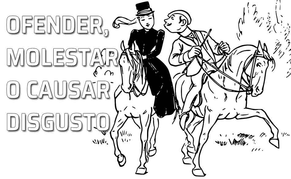 Ofender y molestar. Evitar ofender, molestar o causar disgusto al prójimo