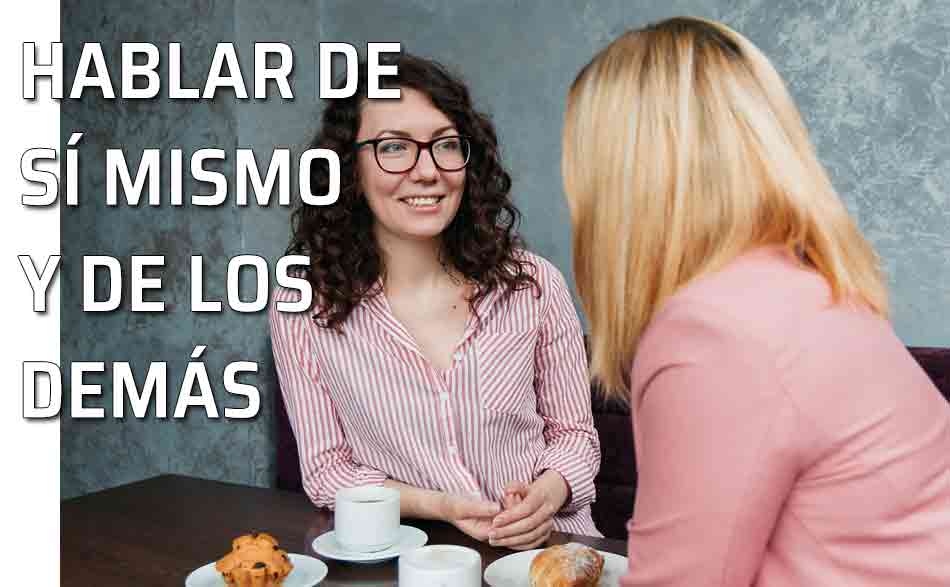 Hablar de sí mismo. Cómo se debe hablar de las personas y de las cosas. Hablar de los demás