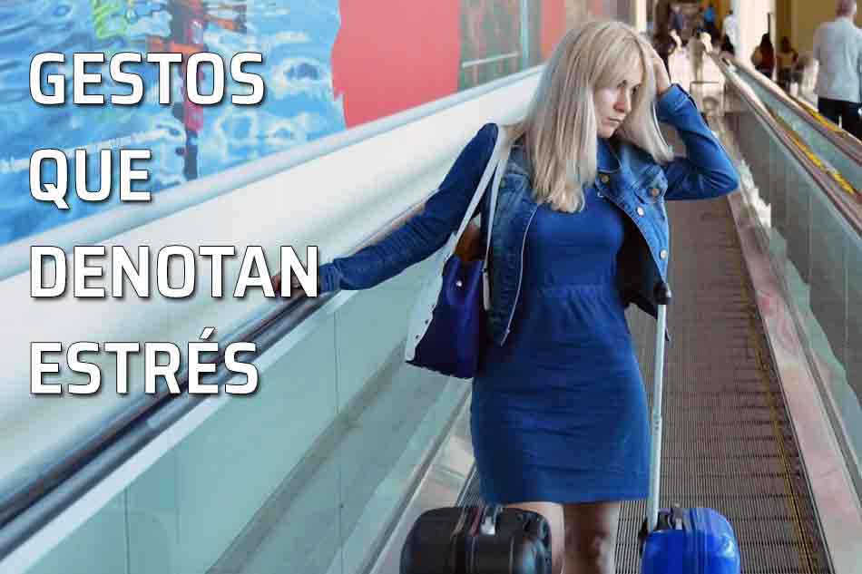 Gestos de estrés. Los gestos del estrés. Gestos que evidencian estrés y tensión