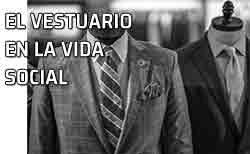 Icono El vestuario en la vida social Toda visita de etiqueta y toda reunión de invitación exige siempre un traje enteramente serio