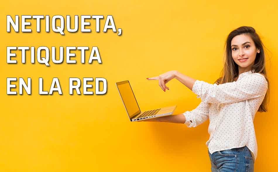 Netiqueta Etiqueta en la Red. Reglas de etiqueta en Internet - Netiqueta