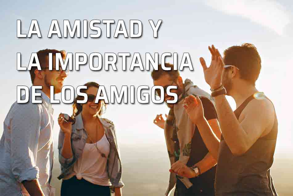 Influencia de los amigos. La influencia que tienen los amigos sobre las personas. Quien tiene un amigo tiene un tesoro