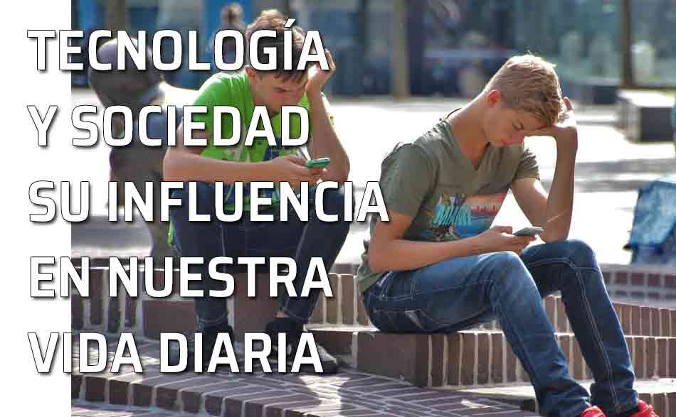 La tecnología en la sociedad. ¿Cada vez nos volvemos más dependientes de la tecnología?