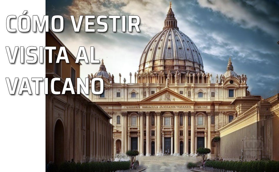 Glosario Puerto marítimo colchón Cómo vestir para visitar el Vaticano? Código de...
