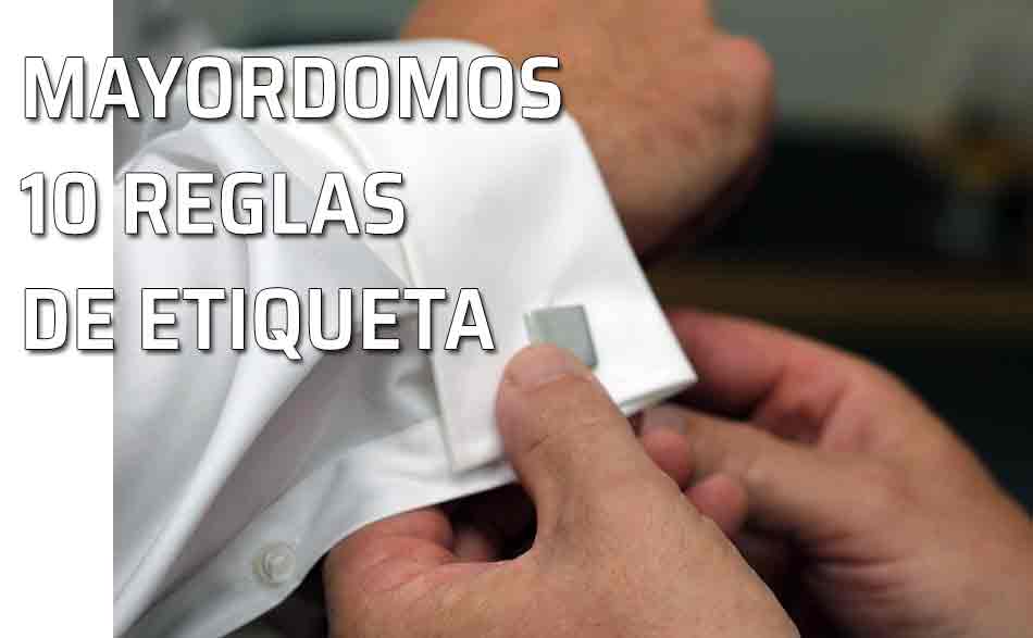 Etiqueta mayordomos. Poner unos gemelos a una camisa