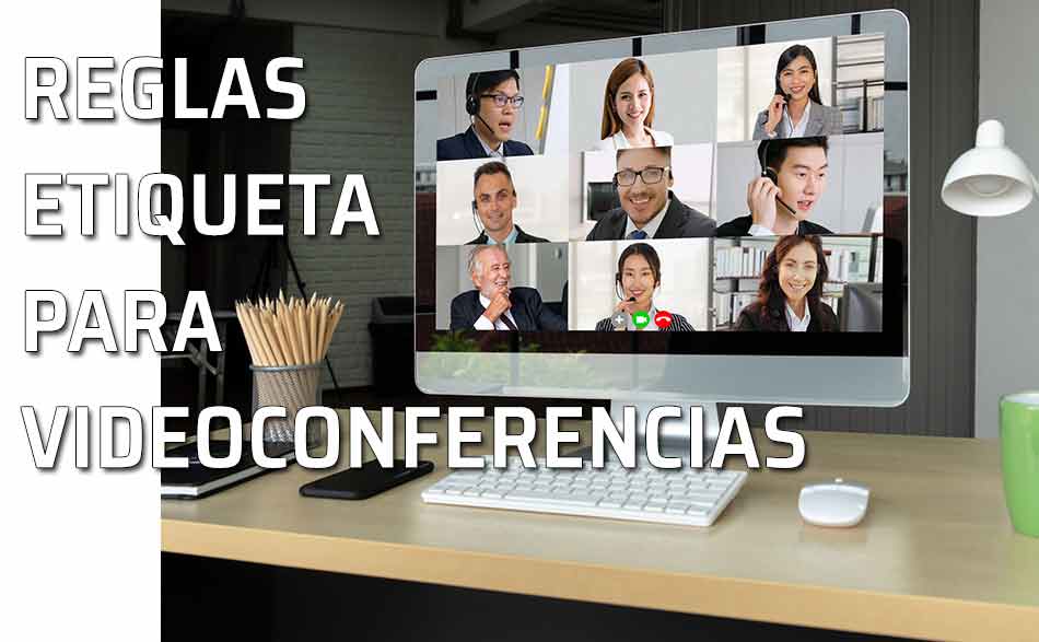 Videoconferencias - Videollamadas. Videoconferencias: 8 reglas de etiqueta