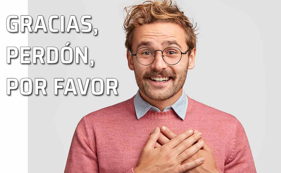 Por favor, gracias, perdón. Los buenos modales en tres palabras