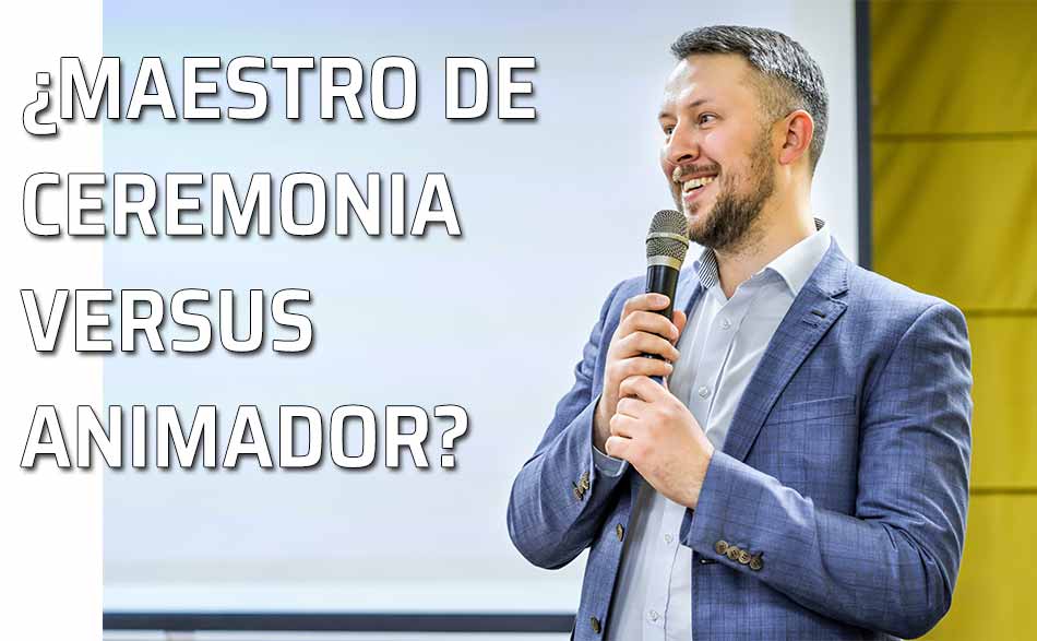 Maestro Ceremonia vs Animador. Maestro de ceremonia toma la palabra