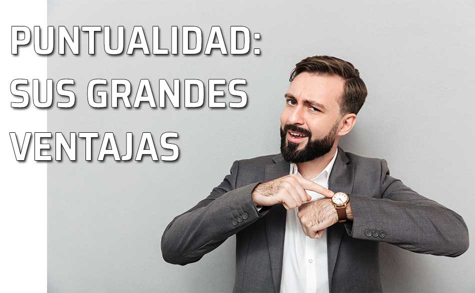 Ser puntuales . La importancia de la puntualidad