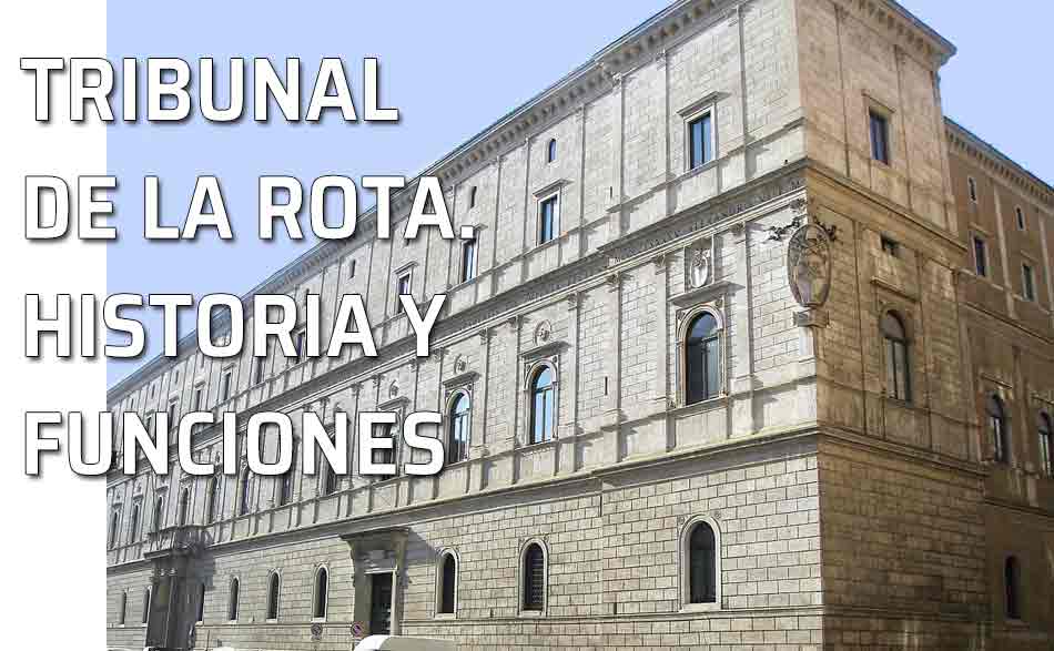 Tribunal de la Rota. Sede Tribunal de la Rota. La historia del Tribunal de la Rota