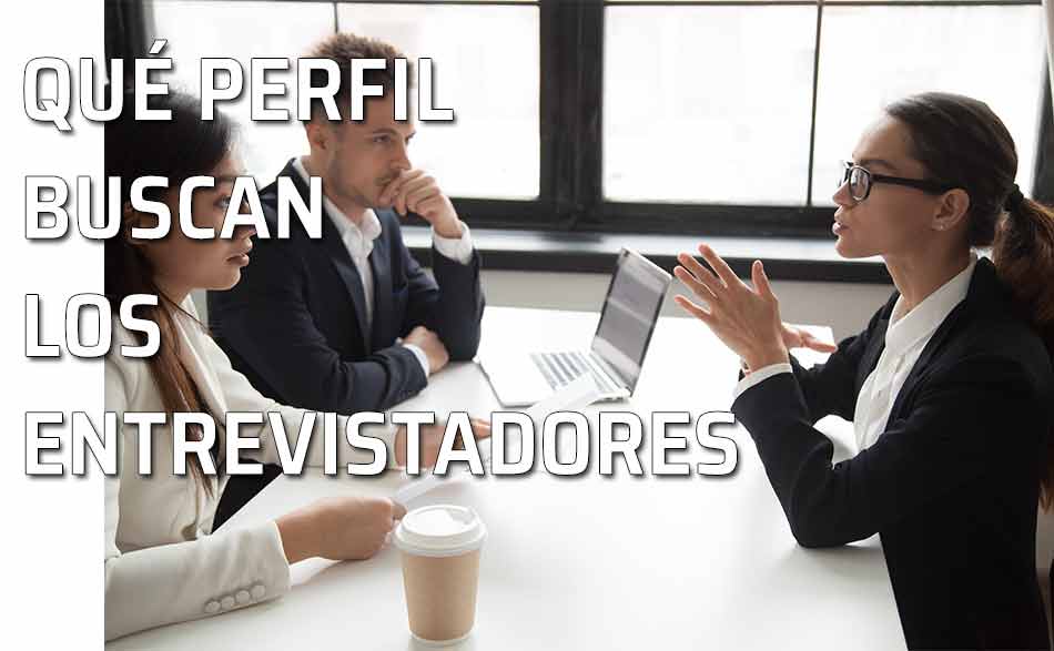 Perfil candidato. Qué perfil buscan los entrevistadores para un trabajo
