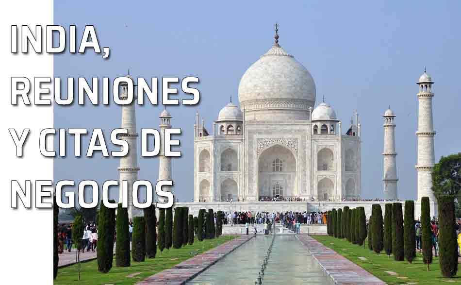 Reuniones India. Taj Mahal. Negocios en la India