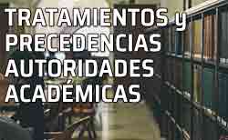 Icono Tratamientos y Precedencias de Autoridades Académicas Tratamientos y Precedencias de Autoridades Académicas. La Presidencia de los Actos Académicos y la Ubicación en los Actos Públicos. Biblioteca universitaria