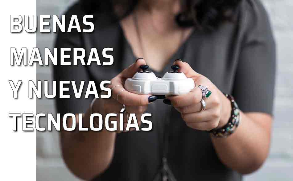 Tecnología y buenas maneras. Jugando a la consola. Buenas maneras y tecnología