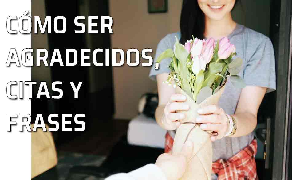 Ser agradecidos. Regalar flores. Ser agradecidos es una cuestión de buena educación