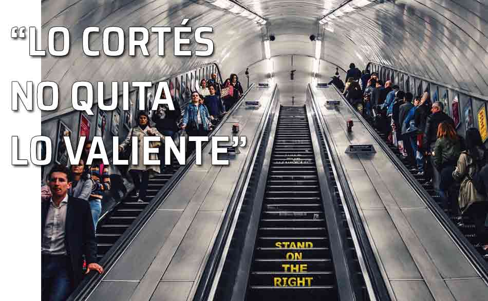 Cortés y valiente. 'Lo cortés no quita lo valiente'. La sociedad se vulgariza