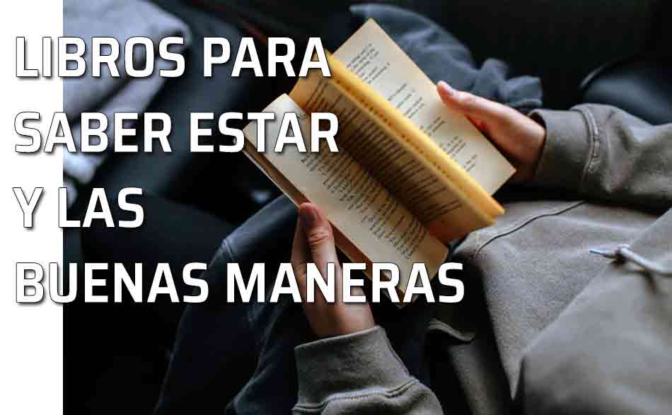 Libros saber estar. Superficialidad: los libros sobre urbanidad, buenas maneras y saber estar