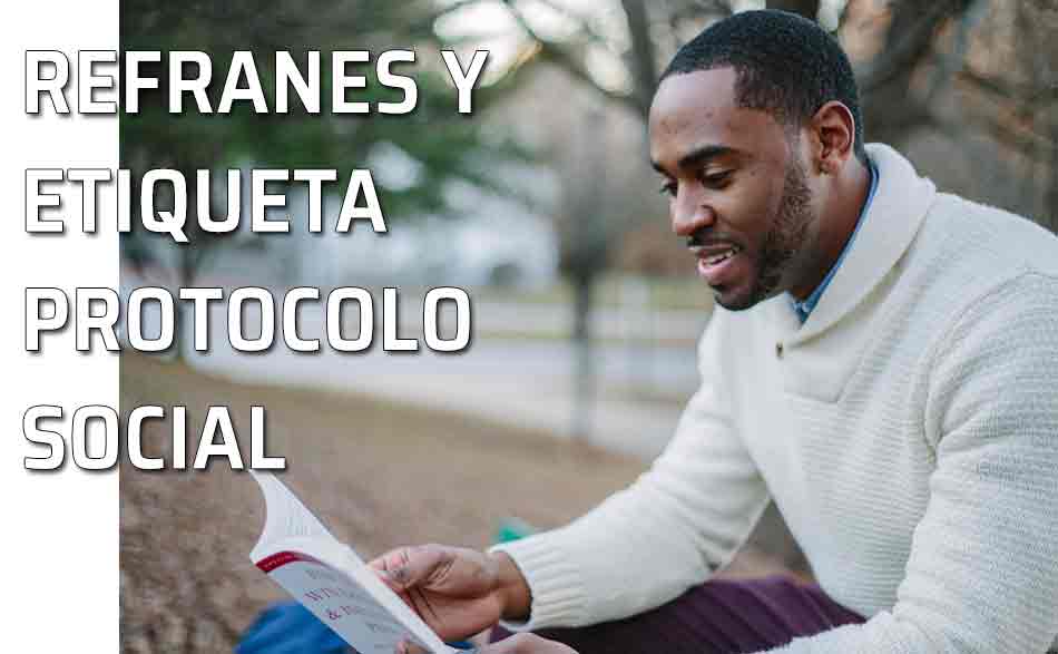 Refranes y etiqueta. Hombre leyendo. El protocolo social y los buenos modales reflejado en los refranes