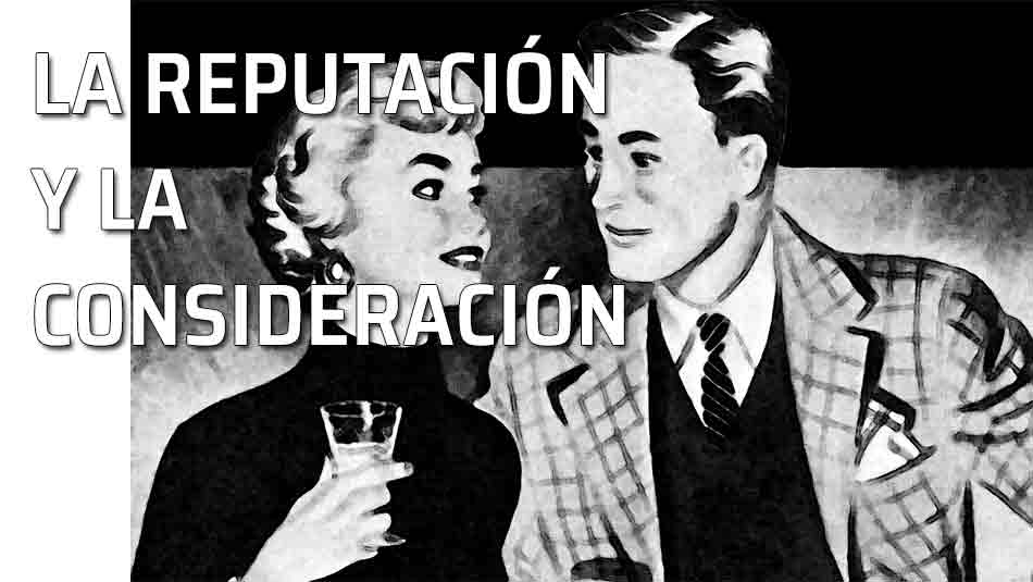 Reputación y consideración. La reputación y los deberes de la urbanidad
