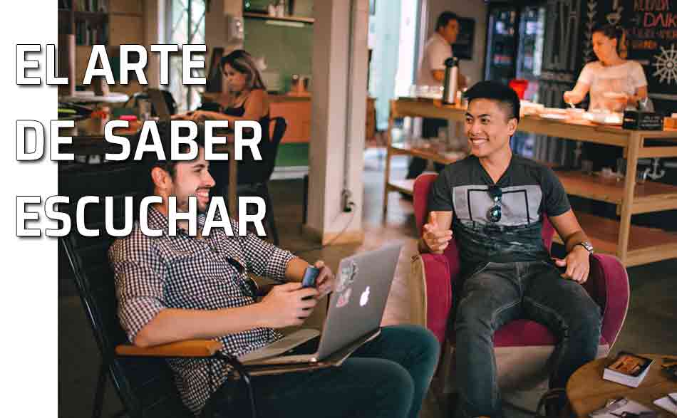 Saber escuchar. El arte de escuchar. Saber escuchar