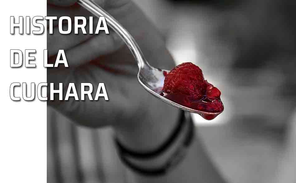 Cuchara y su historia. Cuchara con frambuesas. Breve historia de la cuchara y su evolución