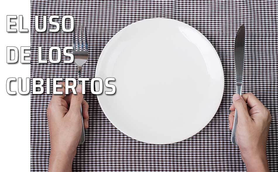 Uso de los cubiertos. Para qué sirve cada cubierto que se pone en la mesa