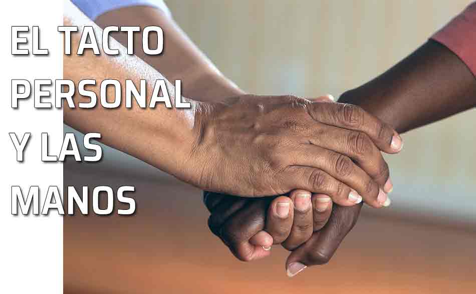 Tacto personal. Manos amigas