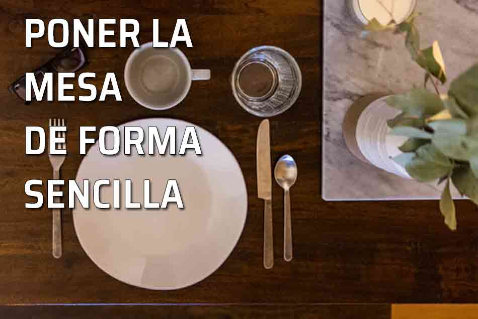 Poner la mesa. Poner la mesa, ¿cómo distribuimos todos los elementos: platos, copas, cubiertos, etcétera?